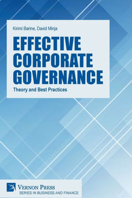 Effective Corporate Governance: Theory And Best Practices (Business And Finance)