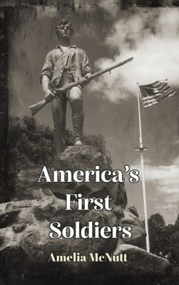 America'S First Soldiers