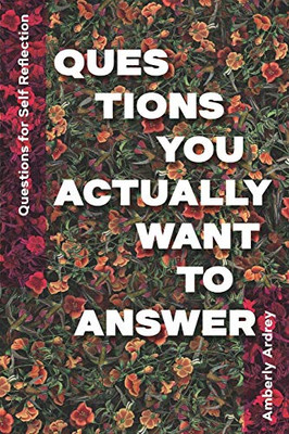 Questions for Self Reflection | Questions You Actually Want To Answer: Icebreaker Relationship Couple Conversation Starter with Floral Abstract Image ... Print on Cover for Everyday Writing