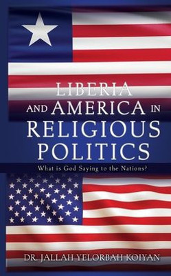 Liberia And America In Religious Politics: What Is God Saying To The Nations?