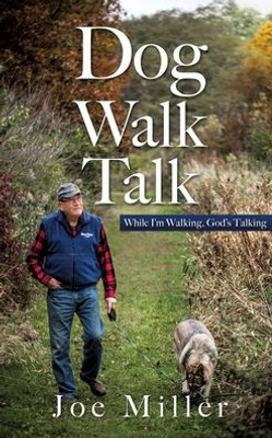 Dog Walk Talk: While I'M Walking, God'S Talking