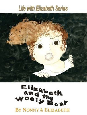 Elizabeth And The Wooly Bear (Life With Elizabeth)