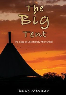 The Big Tent: The Saga Of Christianity After Christ