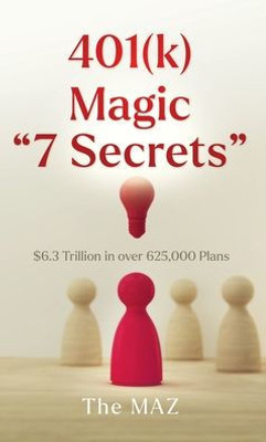 401(K) Magic "7 Secrets": $6.3 Trillion In Over 625,000 Plans