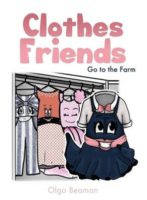 Clothes Friends: Go To The Farm (Clothes Friends Adventures)