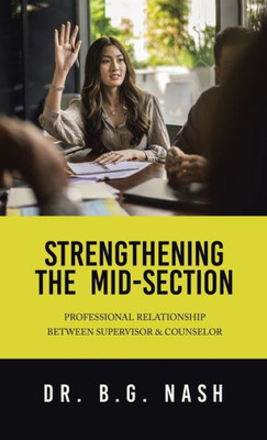 Strengthening The Mid-Section: Professional Relationship Between Supervisor & Counselor