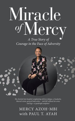 Miracle Of Mercy: A True Story Of Courage In The Face Of Adversity