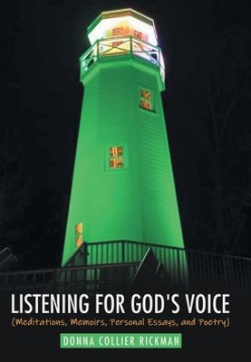 Listening For God'S Voice: (Meditations, Memoirs, Personal Essays, And Poetry)