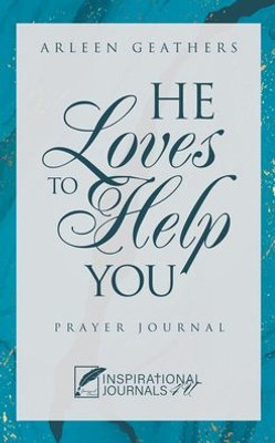 He Loves To Help You: Prayer Journal
