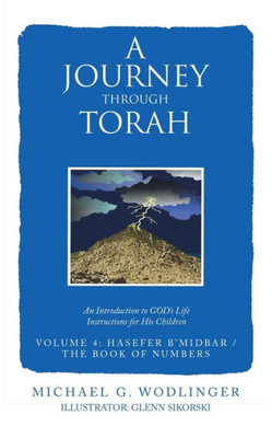 A Journey Through Torah: An Introduction To GodS Life Instructions For His Children
