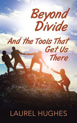 Beyond Divide: And The Tools That Get Us There