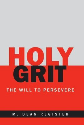 Holy Grit: The Will To Persevere