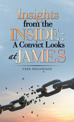 Insights From The Inside: A Convict Looks At James