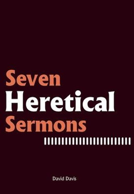 Seven Heretical Sermons