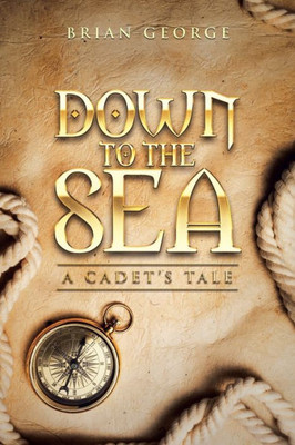 Down To The Sea. A CadetS Tale