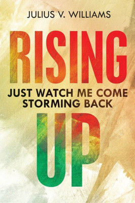 Rising Up: Just Watch Me Come Storming Back