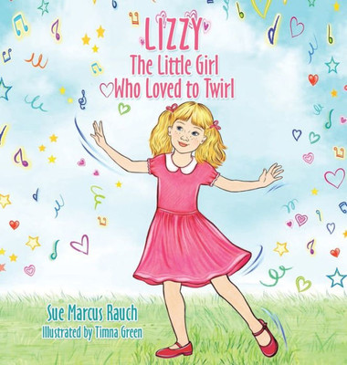 Lizzy, The Little Girl Who Loved To Twirl