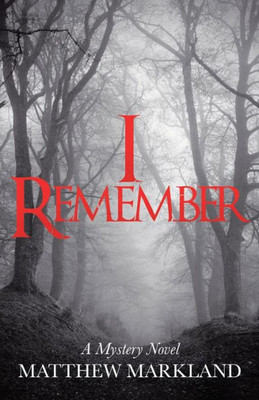I Remember: A Mystery Novel