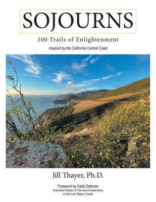 Sojourns: 100 Trails Of Enlightenment: Inspired By The California Central Coast