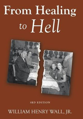 From Healing To Hell: 3Rd Edition