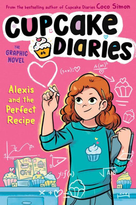 Alexis And The Perfect Recipe The Graphic Novel (4) (Cupcake Diaries: The Graphic Novel)