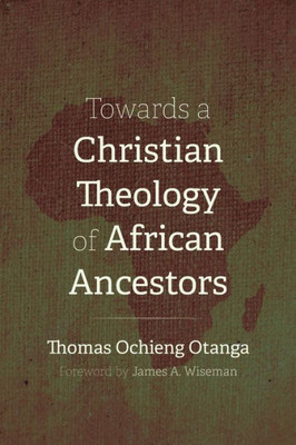 Towards A Christian Theology Of African Ancestors