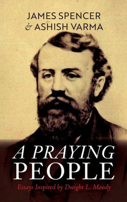 A Praying People: Essays Inspired By Dwight L. Moody