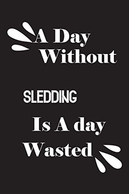 A day without sledding is a day wasted