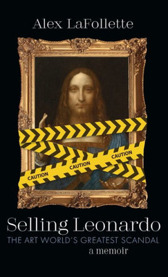 Selling Leonardo: The Art World'S Greatest Scandal: A Memoir
