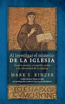 Al Investigar El Misterio De La Iglesia: Nostra Aetate, El Pueblo Judío Y La Identidad De La Iglesia (Spanish Edition)