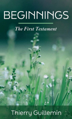Beginnings: The First Testament