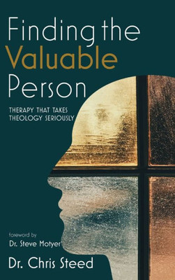 Finding The Valuable Person: Therapy That Takes Theology Seriously