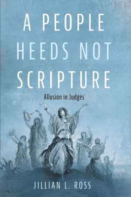 A People Heeds Not Scripture: Allusion In Judges