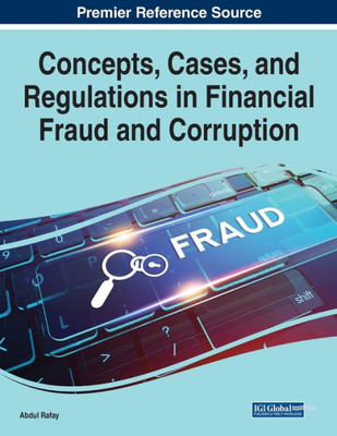 Concepts, Cases, And Regulations In Financial Fraud And Corruption