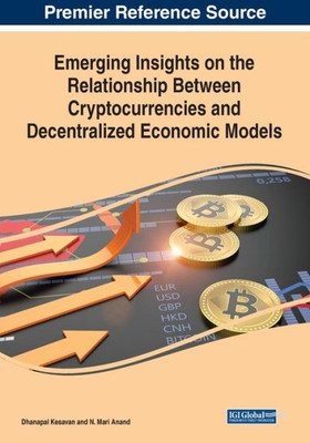 Emerging Insights On The Relationship Between Cryptocurrencies And Decentralized Economic Models