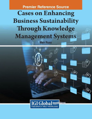 Cases On Enhancing Business Sustainability Through Knowledge Management Systems