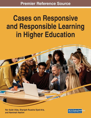 Cases On Responsive And Responsible Learning In Higher Education