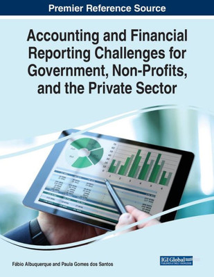 Accounting And Financial Reporting Challenges For Government, Non-Profits, And The Private Sector