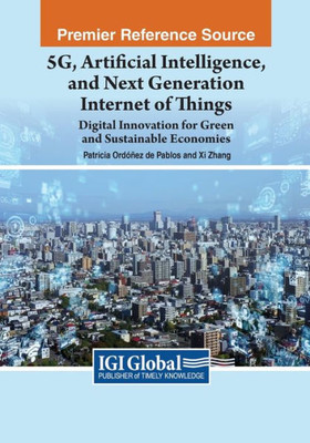 5G, Artificial Intelligence, And Next Generation Internet Of Things: Digital Innovation For Green And Sustainable Economies