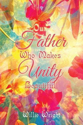 Our Father Who Makes Unity Beautiful
