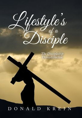 Lifestyle'S Of A Disciple: The Discipleship Demonstration