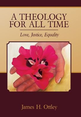 A Theology For All Time: Love, Justice, Equality