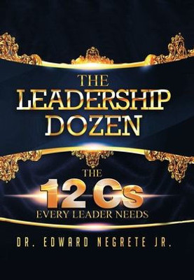 The Leadership Dozen: The 12 Cs Every Leader Needs