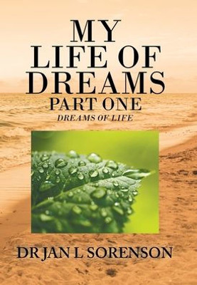My Life Of Dreams Part One: Dreams Of Life