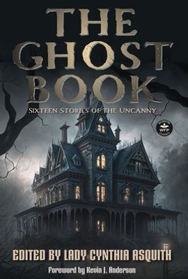 The Ghost Book: Sixteen Stories Of The Uncanny