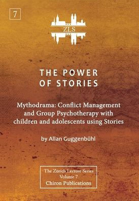 The Power Of Stories: Mythodrama: Conflict Management And Group Psychotherapy With Children And Adolescents Using Stories