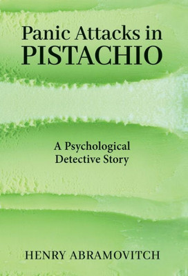 Panic Attacks In Pistachio: A Psychological Detective Story