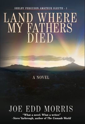 Land Where My Fathers Died (A Shelby Ferguson Novel)