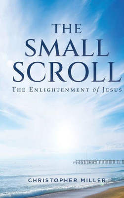 The Small Scroll: The Enlightenment Of Jesus