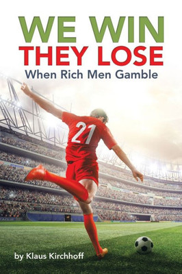 We Win - They Lose: When Rich Men Gamble